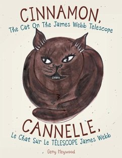 CINNAMON, The Cat On The James Webb Telescope CANNELLE, Le Chat Sur Le TÉLESCOPE James Webb - Heywood, Genny