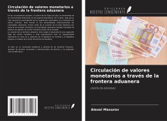 Circulación de valores monetarios a través de la frontera aduanera - Maxurov, Alexei