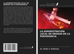 LA ADMINISTRACIÓN LOCAL DE DROGAS EN LA PERIODONCIA - Kothiwale, Shaila V.