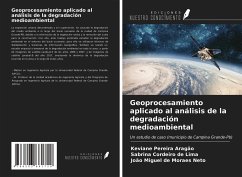 Geoprocesamiento aplicado al análisis de la degradación medioambiental - Aragão, Keviane Pereira; de Lima, Sabrina Cordeiro; de Moraes Neto, João Miguel