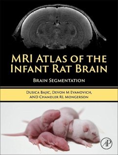 MRI Atlas of the Infant Rat Brain - Bajic, Dusica; Evanovich, Devon; Mongerson, Chandler