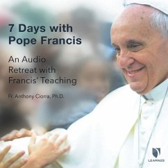 7 Days with Pope Francis: An Audio Retreat with Francis' Teaching