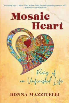 Mosaic Heart: Pieces of an Unfinished Life - Mazzitelli, Donna