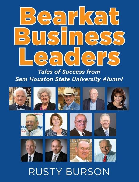 Bearkat Business Leaders: Tales of Success from Sam Houston State University Alumni - Burson, Rusty