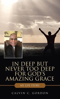 In Deep but Never Too Deep for God's Amazing Grace - Gordon, Calvin C.