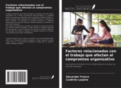 Factores relacionados con el trabajo que afectan al compromiso organizativo - Franco, Alexander; Lyapina, Liudmila