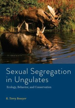 Sexual Segregation in Ungulates: Ecology, Behavior, and Conservation - Bowyer, R. Terry