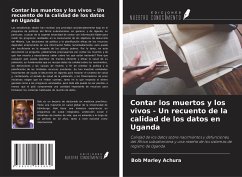 Contar los muertos y los vivos - Un recuento de la calidad de los datos en Uganda - Achura, Bob Marley