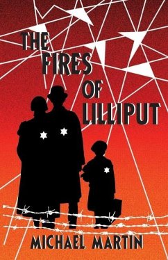 The Fires of Lilliput: A Holocaust story of courage, resistance, and love - Martin, Michael J.