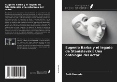 Eugenio Barba y el legado de Stanislavski: Una ontología del actor - Baumrin, Seth