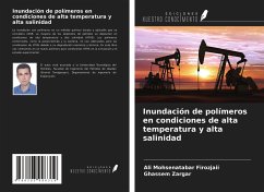 Inundación de polímeros en condiciones de alta temperatura y alta salinidad - Mohsenatabar Firozjaii, Ali; Zargar, Ghassem