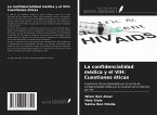La confidencialidad médica y el VIH: Cuestiones éticas