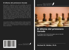 El dilema del prisionero iterado - Welder, Ph. D.