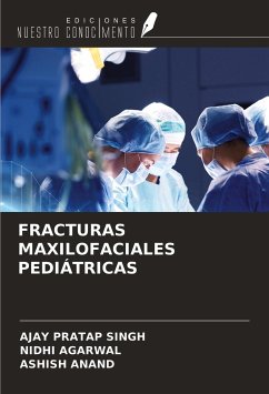 FRACTURAS MAXILOFACIALES PEDIÁTRICAS - Singh, Ajay Pratap; Agarwal, Nidhi; Anand, Ashish