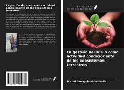 La gestión del suelo como actividad condicionante de los ecosistemas terrestres - Nkongolo Mulambuila, Michel