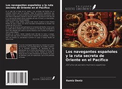 Los navegantes españoles y la ruta secreta de Oriente en el Pacífico - Deníz, Ramíz