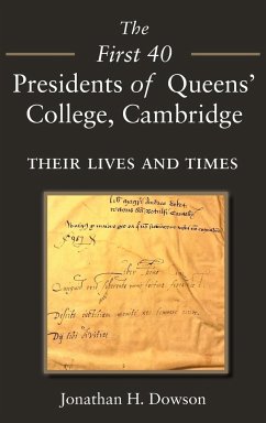 The First 40 Presidents of Queens' College Cambridge - Dowson, Jonathan H