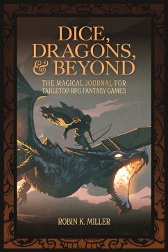 Dice, Dragons, and Beyond - Miller, Robin K.
