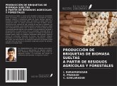 PRODUCCIÓN DE BRIQUETAS DE BIOMASA SUELTAS A PARTIR DE RESIDUOS AGRÍCOLAS Y FORESTALES