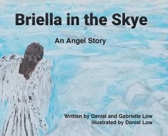 Briella in the Skye: An Angel's Story - Low, Daniel; Low, Gabrielle