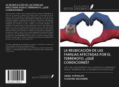 LA REUBICACIÓN DE LAS FAMILIAS AFECTADAS POR EL TERREMOTO. ¿QUÉ CONDICIONES? - Hyppolite, Anael; Décembre, Floraine