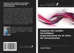 Impacto del cambio tecnológico organizacional en el clima de comunicación - Ilfandy, Ayub