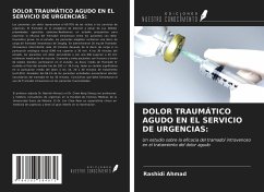 DOLOR TRAUMÁTICO AGUDO EN EL SERVICIO DE URGENCIAS: - Ahmad, Rashidi; Ab Rashid, Mohd Ghazali