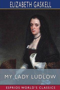 My Lady Ludlow (Esprios Classics) - Gaskell, Elizabeth