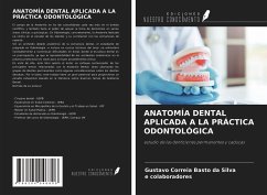 ANATOMÍA DENTAL APLICADA A LA PRÁCTICA ODONTOLÓGICA - Correia Basto Da Silva, Gustavo; Colaboradores, E.