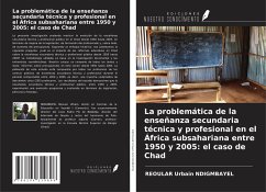 La problemática de la enseñanza secundaria técnica y profesional en el África subsahariana entre 1950 y 2005: el caso de Chad - Ndigmbayel, Reoular Urbain
