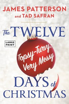 The Twelve Topsy-Turvy, Very Messy Days of Christmas - Patterson, James; Safran, Tad