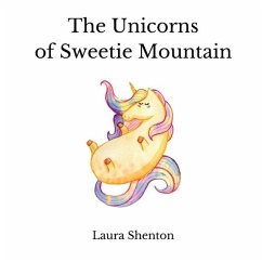 The Unicorns of Sweetie Mountain - Shenton, Laura