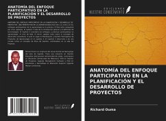 ANATOMÍA DEL ENFOQUE PARTICIPATIVO EN LA PLANIFICACIÓN Y EL DESARROLLO DE PROYECTOS - Ouma, Richard