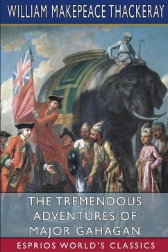 The Tremendous Adventures of Major Gahagan (Esprios Classics) - Thackeray, William Makepeace