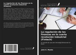 La regulación de las finanzas en la cuarta revolución industrial (Fintech) - Mueke, John K.