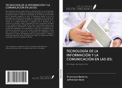 TECNOLOGÍA DE LA INFORMACIÓN Y LA COMUNICACIÓN EN LAS IES: - Bezerra, Francisco; Sena, Jefferson