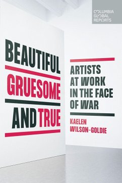 Beautiful, Gruesome, and True - Wilson-Goldie, Kaelen