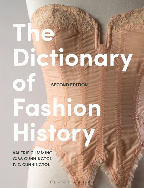 The Dictionary of Fashion History The Dictionary of Fashion History
