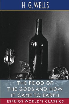The Food of the Gods and How It Came to Earth (Esprios Classics) - Wells, H. G.
