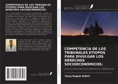 COMPETENCIA DE LOS TRIBUNALES ETIOPOS PARA DIVULGAR LOS DERECHOS SOCIOECONÓMICOS: - Kibret, Sisay Bogale