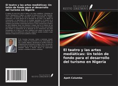 El teatro y las artes mediáticas: Un telón de fondo para el desarrollo del turismo en Nigeria - Columba, Apeh