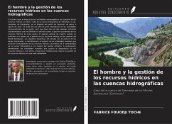 El hombre y la gestión de los recursos hídricos en las cuencas hidrográficas - Fouodji Toche, Fabrice