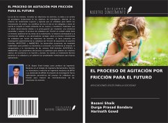 EL PROCESO DE AGITACIÓN POR FRICCIÓN PARA EL FUTURO - Shaik, Bazani; Bandaru, Durga Prasad; Gowd, Harinath