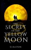 The Secret of the Yellow Moon: The Truth about Unicorns and Mermaids