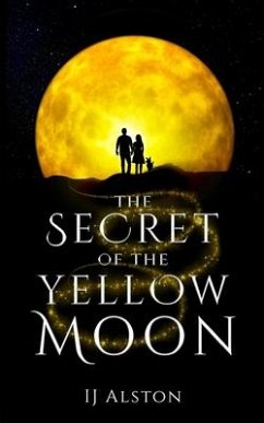 The Secret of the Yellow Moon: The Truth about Unicorns and Mermaids - Alston, Gl; Alston, Ij