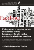 Fake news : la educación mediática como herramienta de lucha contra la desinformación