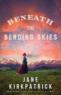 Beneath the Bending Skies - A Novel - Kirkpatrick, Jane