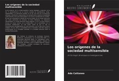 Los orígenes de la sociedad multisensible - Cattaneo, Ada