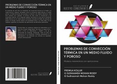 PROBLEMAS DE CONVECCIÓN TÉRMICA EN UN MEDIO FLUIDO Y POROSO - Kollur, Premila; Mohan Reddy, G Sudhaamsh; Mohan Reddy, G Sudhaamsh