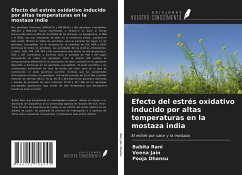 Efecto del estrés oxidativo inducido por altas temperaturas en la mostaza india - Rani, Babita; Jain, Veena; Dhansu, Pooja